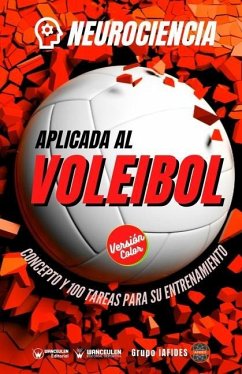 Neurociencia aplicada al voleibol: Concepto y 100 tareas para su entrenamiento (Versión Edición Color) - Iafides, Grupo