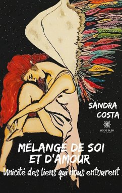 Mélange de soi et d'amour: Unicité des liens qui nous entourent - Costa, Sandra