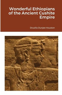 Wonderful Ethiopians of the Ancient Cushite Empire - Houston, Drusilla Dunjee