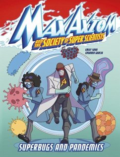 Superbugs and Pandemics: A Max Axiom Super Scientist Adventure - Sohn, Emily