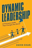 Dynamic Leadership: A Visionary Leader That Changes the World