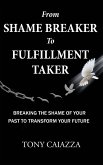 From Shame Breaker to Fulfillment Taker
