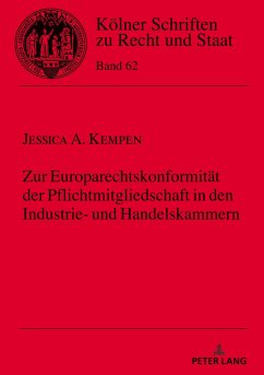 Zur Europarechtskonformität der Pflichtmitgliedschaft in den Industrie- und Handelskammern - Kempen, Jessica