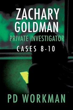 Zachary Goldman Private Investigator Cases 8-10 - Workman, P. D.