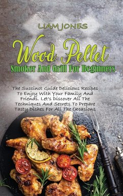 Wood Pellet Smoker And Grill For Beginners - Jones, Liam