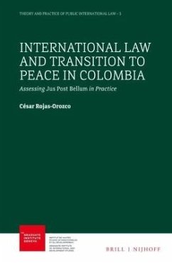 International Law and Transition to Peace in Colombia: Assessing Jus Post Bellum in Practice - Rojas-Orozco, César