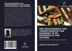 EEN GESCHIEDENIS VAN TRANSFORMATIE VAN KAURANCI IN DE METROPOLIS VAN KATSINA - Kankara, Ibrahim Sani