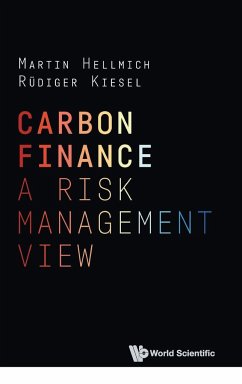 Carbon Finance: A Risk Management View - Hellmich, Martin (Deloitte Audit Analytic, Germany); Kiesel, Rudiger (Univ Of Duisburg-essen, Germany)