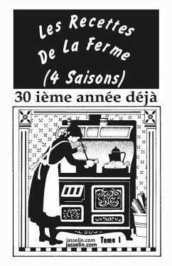 LES RECETTES DE LA FERME (4 SAISONS) tome 1: Antiques, bonnes, de santé et rapides à faire. - Asselin, J. G.