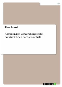 Kommunales Zuwendungsrecht. Praxisleitfaden Sachsen-Anhalt - Sieweck, Oliver