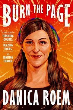 Burn the Page: A True Story of Torching Doubts, Blazing Trails, and Igniting Change - Roem, Danica