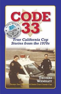 Code 33: : True California Cop Stories from the 1970s - Wamsley, Thomas C.