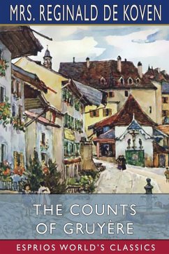 The Counts of Gruyère (Esprios Classics) - Koven, Reginald de