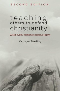 Teaching Others to Defend Christianity - Sterling, Cathryn