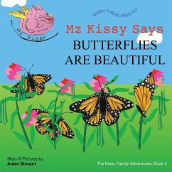 Mz Kissy Says Butterflies are Beautiful - Stewart, Arden