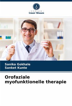 Orofaziale myofunktionelle therapie - GOKHALE, SANIKA;KUNTE, SANKET