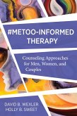 MeToo-Informed Therapy: Counseling Approaches for Men, Women, and Couples (eBook, ePUB)