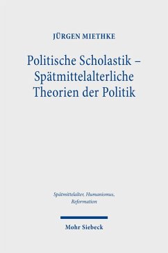 Politische Scholastik - Spätmittelalterliche Theorien der Politik (eBook, PDF) - Miethke, Jürgen
