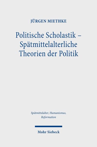 Politische Scholastik - Spätmittelalterliche Theorien der Politik (eBook, PDF)
