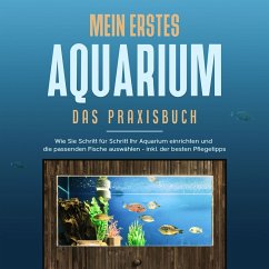 Cover Mein erstes Aquarium - Das Praxisbuch: Wie Sie Schritt für Schritt Ihr Aquarium einrichten und die passenden Fische auswählen - inkl. der besten Pflegetipps (MP3-Download)