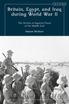 Britain, Egypt, and Iraq during World War II (eBook, PDF) - Wichhart, Stefanie