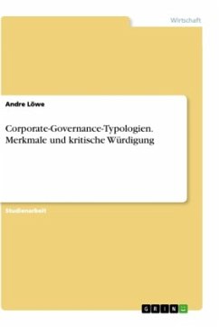 Corporate-Governance-Typologien. Merkmale und kritische Würdigung - Löwe, Andre