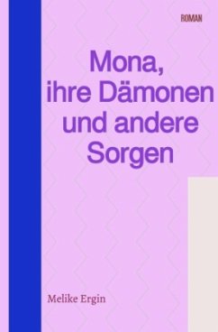 Mona, ihre Dämonen und andere Sorgen - Ergin, Melike