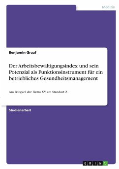Der Arbeitsbewältigungsindex und sein Potenzial als Funktionsinstrument für ein betriebliches Gesundheitsmanagement - Graaf, Benjamin