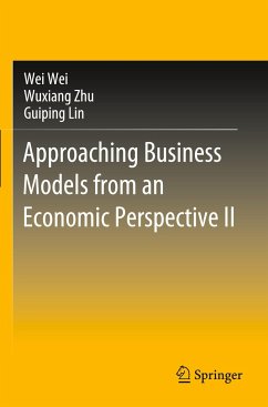 Approaching Business Models from an Economic Perspective II - Wei, Wei;Zhu, Wuxiang;Lin, Guiping