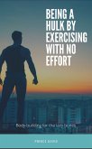 being a hulk by exercising with no effort (for the lazy) (eBook, ePUB)