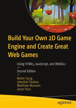 Build Your Own 2D Game Engine and Create Great Web Games - Sung, Kelvin;Pavleas, Jebediah;Munson, Matthew