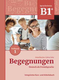Begegnungen Deutsch als Fremdsprache B1+, Teilband 1: Integriertes Kurs- und Arbeitsbuch - Buscha, Anne;Szita, Szilvia