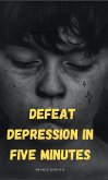 defeat depression in five minutes (eBook, ePUB)