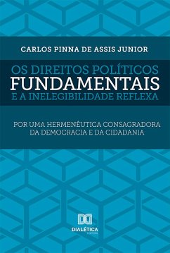 Os direitos políticos fundamentais e a inelegibilidade reflexa (eBook, ePUB) - Junior, Carlos Pinna de Assis
