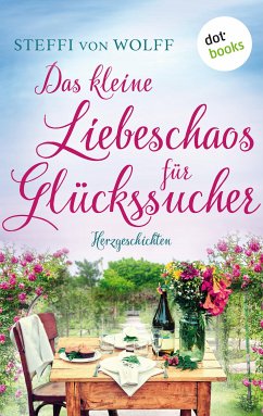 Das kleine Liebeschaos für Glückssucher (eBook, ePUB) - von Wolff, Steffi