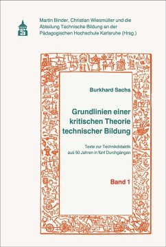 Grundlinien einer kritischen Theorie technischer Bildung Band 1 - Sachs, Burkhard