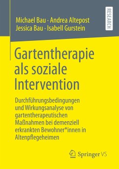 Gartentherapie als soziale Intervention - Bau, Michael;Altepost, Andrea;Bau, Jessica