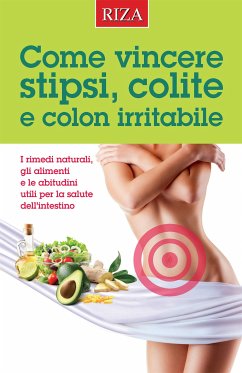 Come vincere stipsi, colite e colon irritabile (eBook, ePUB) - Caprioglio, Vittorio