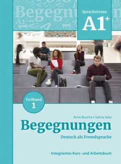 Begegnungen Deutsch als Fremdsprache A1+, Teilband 1: Integriertes Kurs- und Arbeitsbuch - Buscha, Anne;Szita, Szilvia