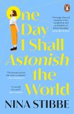 One Day I Shall Astonish the World (eBook, ePUB)