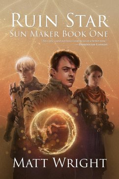 Ruin Star (The Sun Maker Saga, #1) (eBook, ePUB) - Wright, Matt; Cook, James L.