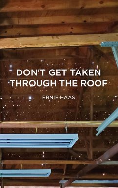 Don't Get Taken Through the Roof - Haas, Ernie M