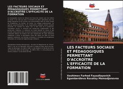 LES FACTEURS SOCIAUX ET PÉDAGOGIQUES PERMETTANT D'ACCROÎTRE L'EFFICACITÉ DE LA FORMATION - Farhod Fayzullayevich, Xoshimov;Roxatoy Mamadjanovna, Egamberdieva