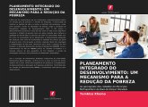 PLANEAMENTO INTEGRADO DO DESENVOLVIMENTO: UM MECANISMO PARA A REDUÇÃO DA POBREZA