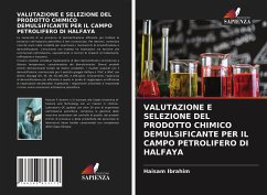 VALUTAZIONE E SELEZIONE DEL PRODOTTO CHIMICO DEMULSIFICANTE PER IL CAMPO PETROLIFERO DI HALFAYA - Ibrahim, Haisam