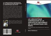 LA LINGUISTIQUE CONTRASTIVE ET LA SPÉCIFICITÉ NATIONALE DE LA SÉMANTIQUE DES MOTS