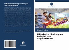 Mitarbeiterbindung am Beispiel von Supermärkten - Mehra, Himani