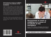 Harassment at work or mobbing as a cause of accidents at the workplace