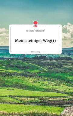 Mein steiniger Weg(1). Life is a Story - story.one - Hebenstreit, Rosmarie