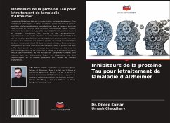 Inhibiteurs de la protéine Tau pour letraitement de lamaladie d'Alzheimer - Kumar, Dr. Dileep;Chaudhary, Umesh